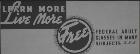 Rentschler, F. (1937) Learn more live more Free Federal adult classes in many subjects: 225 teachers - 170 centers. Columbus Ohio, 1937. [Columbus, Ohio: Federal Art Project] [Photograph] Retrieved from the Library of Congress, <https://www.loc.gov/item/98517058/>.