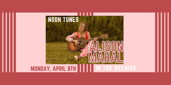 Alison Mahal Noon Tunes April 8th in the Beehive