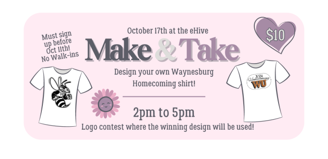 Make and take advertisement  feature Waynesburg T-shirts for Oct 17th 2pm to 5pm 